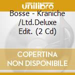 Bosse - Kraniche /Ltd.Deluxe Edit. (2 Cd) cd