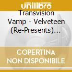 Transvision Vamp - Velveteen (Re-Presents) (2 Cd) cd musicale di Vamp Transvision