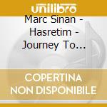 Marc Sinan - Hasretim - Journey To Anatolia (2 Cd) cd musicale di Marc Sinan