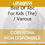 Best Of Abc For Kids (The) / Various cd