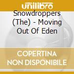 Snowdroppers (The) - Moving Out Of Eden