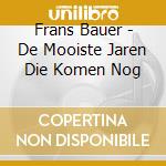 Frans Bauer - De Mooiste Jaren Die Komen Nog cd