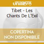 Tibet - Les Chants De L'Exil cd