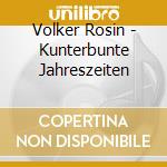 Volker Rosin - Kunterbunte Jahreszeiten cd musicale di Volker Rosin