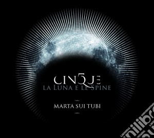 Marta Sui Tubi - Cinque - La Luna E Le Spine cd musicale di Marta sui tubi