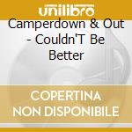 Camperdown & Out - Couldn'T Be Better