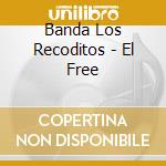 Banda Los Recoditos - El Free cd