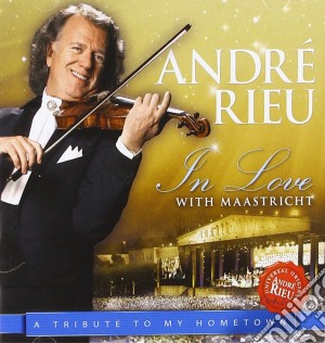 Andre' Rieu: In Love With Maastricht cd musicale di Andre' Rieu