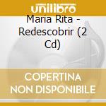 Maria Rita - Redescobrir (2 Cd) cd