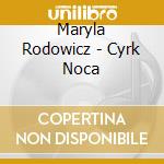 Maryla Rodowicz - Cyrk Noca cd