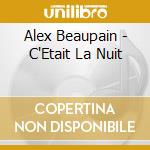 Alex Beaupain - C'Etait La Nuit cd