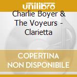 Charlie Boyer & The Voyeurs - Clarietta
