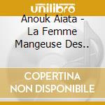 Anouk Aiata - La Femme Mangeuse Des.. cd
