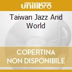 Taiwan Jazz And World cd musicale