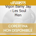 Vigon Bamy Jau - Les Soul Men cd