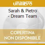 Sarah & Pietro - Dream Team cd