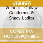 Volbeat - Outlaw Gentlemen & Shady Ladies cd