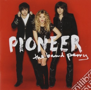 Band Perry (The) - Pioneer (Deluxe) cd musicale di Band Perry The