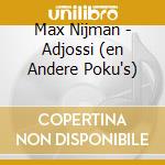 Max Nijman - Adjossi (en Andere Poku's) cd