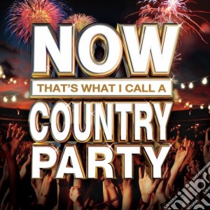 Now That'S What I Call A Country Party / Various cd musicale