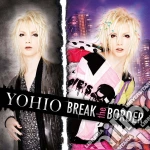 Yohio - Break The Border cd