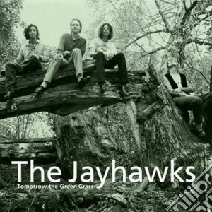 Jayhawks (The) - Tomorrow The Green Grass cd musicale di The Jayhawks