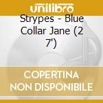 Strypes - Blue Collar Jane (2 7') cd