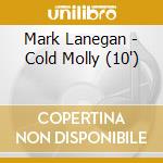 Mark Lanegan - Cold Molly (10