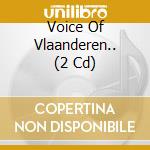 Voice Of Vlaanderen.. (2 Cd) cd musicale di Universal Music