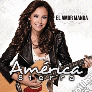 America Sierra - El Amor Manda cd musicale di America Sierra