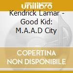 Kendrick Lamar - Good Kid: M.A.A.D City cd musicale di Kendrick Lamar