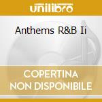 Anthems R&B Ii cd