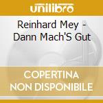 Reinhard Mey - Dann Mach'S Gut cd musicale di Reinhard Mey