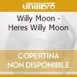 Willy Moon - Heres Willy Moon