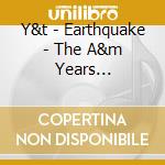Y&t - Earthquake - The A&m Years 1981-1985 (4 Cd) cd