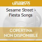 Sesame Street - Fiesta Songs cd musicale di Sesame Street