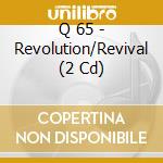 Q 65 - Revolution/Revival (2 Cd)