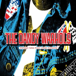 Dandy Warhols (The) - Thirteen Tales From Urban Bohemia (S.E.) (2 Cd) cd musicale di Dandy warhols the