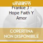 Frankie J - Hope Faith Y Amor cd