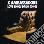 X Ambassadors - Love Songs Drug Songs