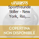 Sportfreunde Stiller - New York, Rio, Rosenheim cd musicale di Sportfreunde Stiller