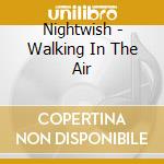 Nightwish - Walking In The Air cd musicale di Nightwish