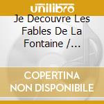 Je Decouvre Les Fables De La Fontaine / Various (3 Cd) cd