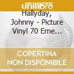 Hallyday, Johnny - Picture Vinyl 70 Eme Anniversaire cd