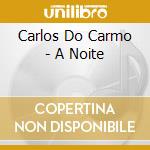 Carlos Do Carmo - A Noite cd musicale di Carlos Do Carmo