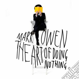 Mark Owen - The Art Of Doing Nothing (Deluxe) cd musicale di Mark Owen