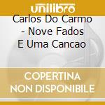 Carlos Do Carmo - Nove Fados E Uma Cancao cd musicale di Carmo, Carlos Do