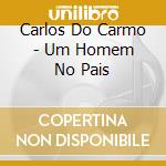 Carlos Do Carmo - Um Homem No Pais cd