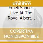 Emeli Sande - Live At The Royal Albert Hall cd musicale di Emeli Sande