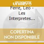 Ferre, Leo - Les Interpretes Historiques De Leo (2 Cd) cd musicale di Ferre, Leo